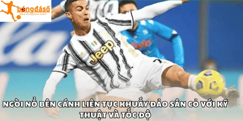 Ngòi nổ bên cánh liên tục khuấy đảo sân cỏ với kỹ thuật và tốc độ