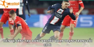 Tiền vệ sáng tạo đóng vai trò quan trọng trong lối chơi
