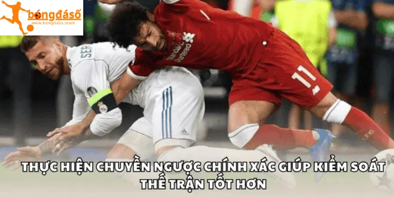 Thực hiện chuyền ngược chính xác giúp kiểm soát thế trận tốt hơn